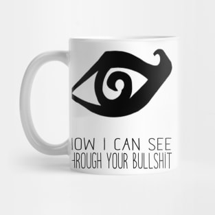 Now I can see through your bullshit Mug